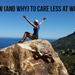 how to care less about work